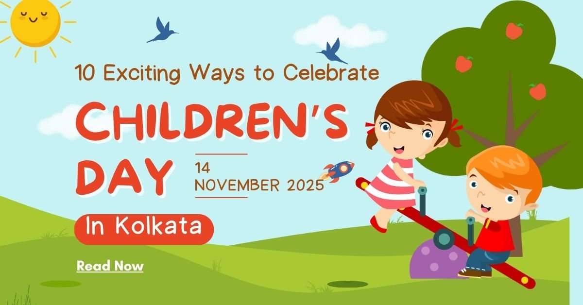 10 Exciting Ways to Celebrate Children’s Day in Kolkata